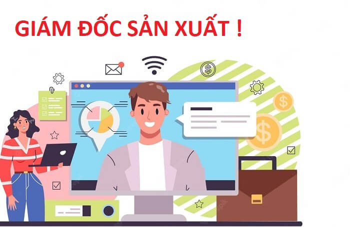Ngoài kinh nghiệm và kiến thức chuyên môn, giám đốc sản xuất cần có tố chất lãnh đạo và kỹ năng cần thiết