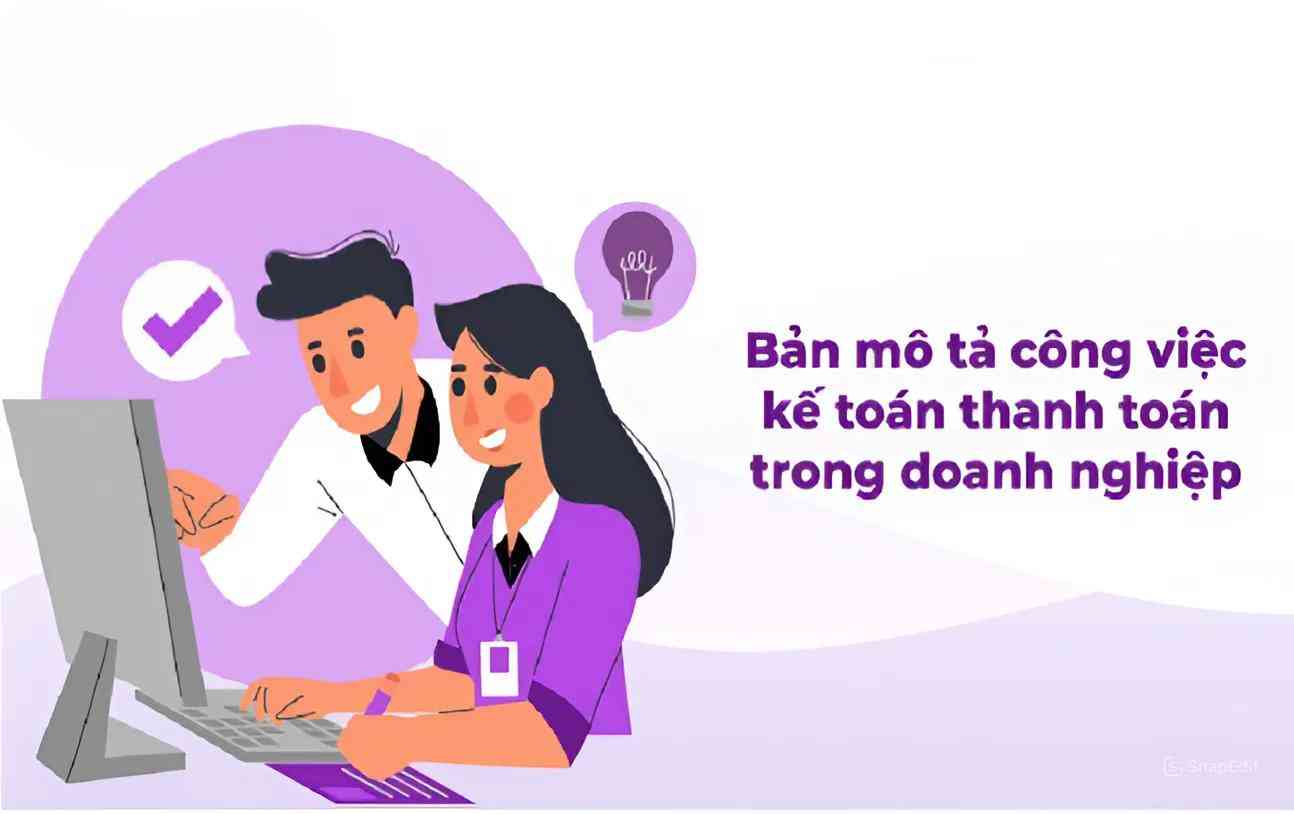 Kế toán thanh toán đảm nhiệm vai trò trong việc chi - thu tiền mặt hiệu quả cho doanh nghiệp